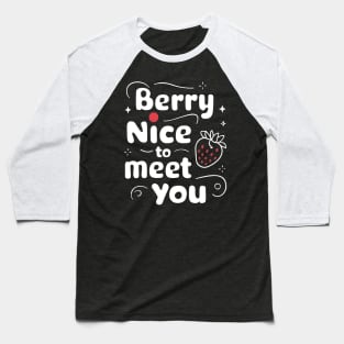 Berry Nice to Meet You Baseball T-Shirt